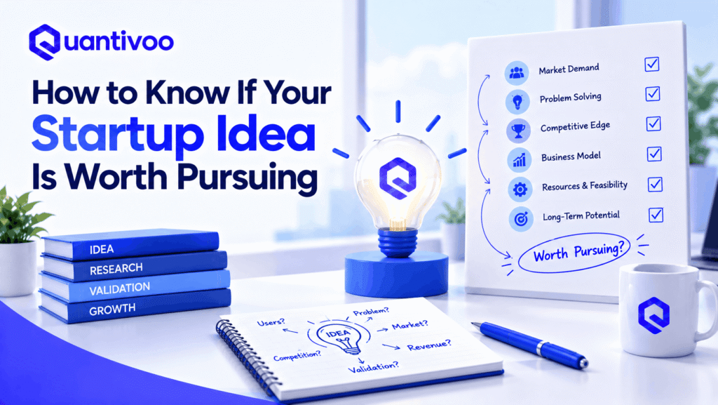 How to Know If Your Startup Idea Is Worth Pursuing
